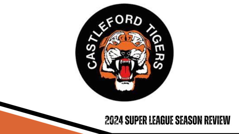 Castleford Tigers 2024 season review