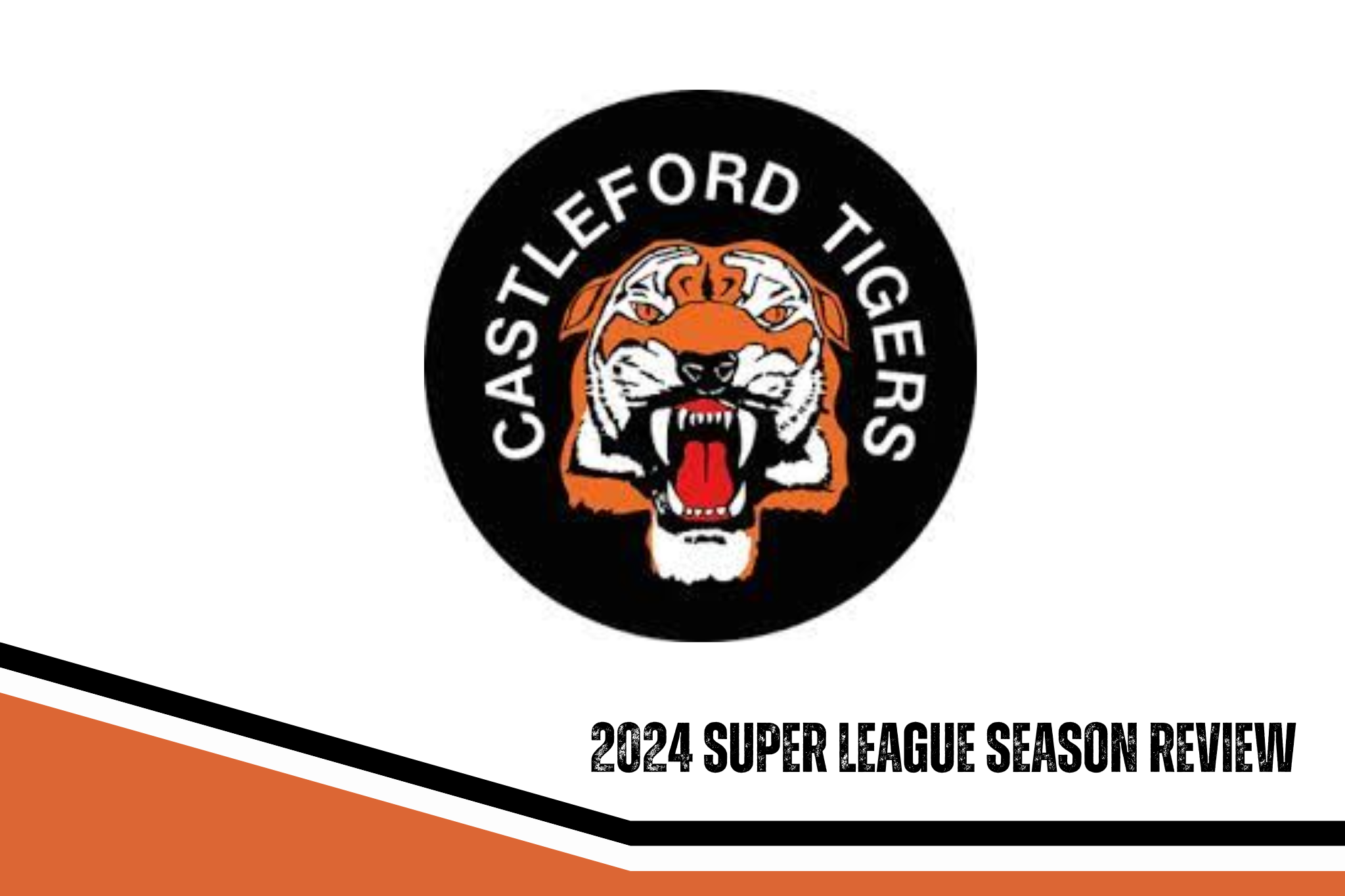 Castleford Tigers 2024 season review