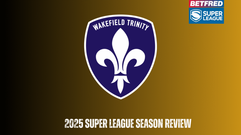 Wakefield Trinity 2025 season review
